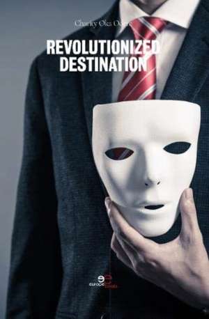 REVOLUTIONIZED DESTINATION de Charity Oka Odere