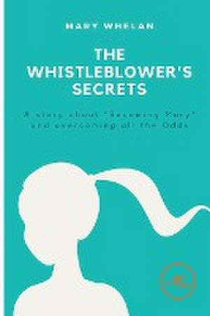 The Whistleblower's secret de Mary Whelan