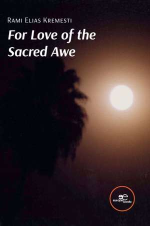 For love of the sacred awe de Rami Elias Kremesti