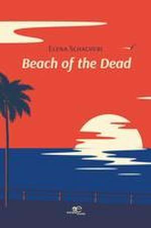 BEACH OF THE DEAD de Elena Schacherl