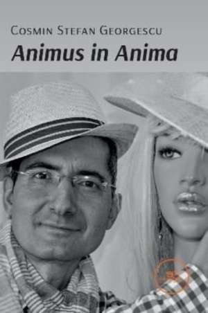 Georgescu, C: ANIMUS IN ANIMA de Cosmin Stefan Georgescu