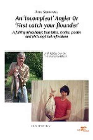 An 'Incompleat' Angler Or 'First catch your flounder' de Paul Schimmel