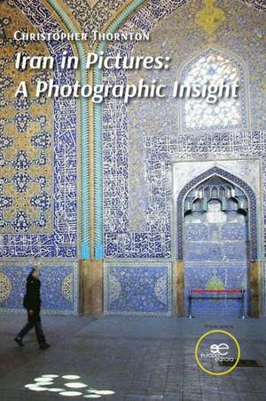 Iran in Pictures de Christopher Thornton