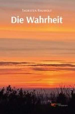 DIE WAHRHEIT de Thorsten Rauwolf