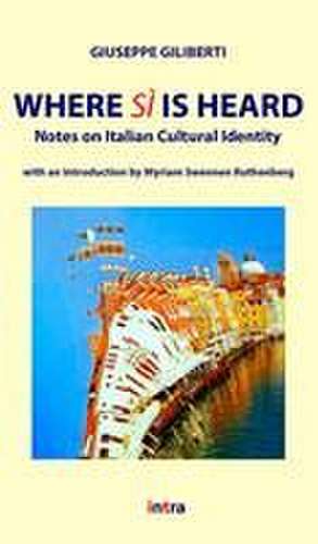 Where sì is heard: Notes on Italian Cultural Identity de Giuseppe Giliberti