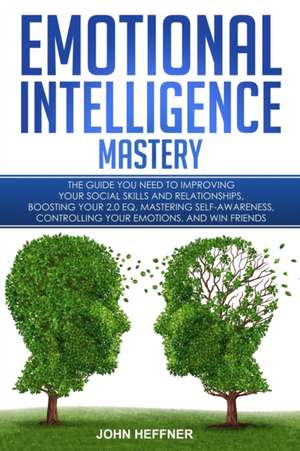 Emotional Intelligence Mastery de John Heffner