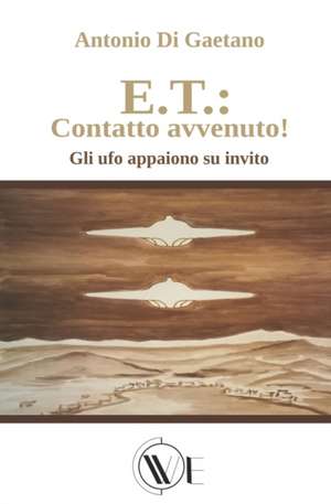 E.T.: Contatto avvenuto!: Gli ufo appaiono su invito de Carlo Proverbio