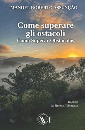 Come Superare Gli Ostacoli: Como Superar Obstáculos de Simona Adivíncula