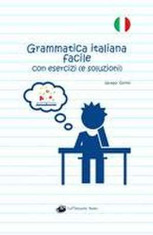 Grammatica italiana facile con esercizi (e soluzioni): Edizione in bianco e nero de Jacopo Gorini