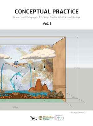 Conceptual Practice - Research and Pedagogy in Art, Design, Creative Industries, and Heritage - Vol. 1: Department of Art and Design, The Hang Seng Un de Desmond Hui