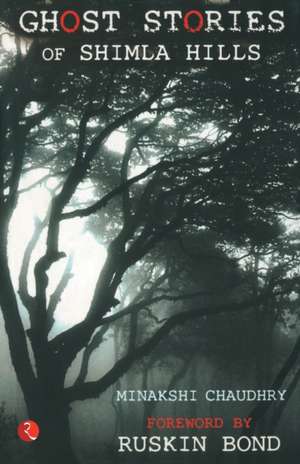 GHOST STORIES OF SHIMLA HILLS de Minakshi Chaudhry