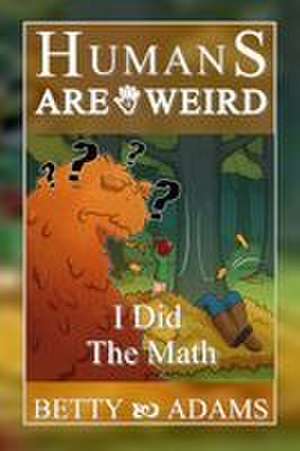 Humans are Weird de Betty Adams