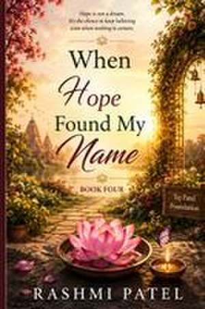 When Hope Found My Name de Rashmi Patel