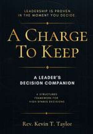 A Charge to Keep de Kevin T Taylor
