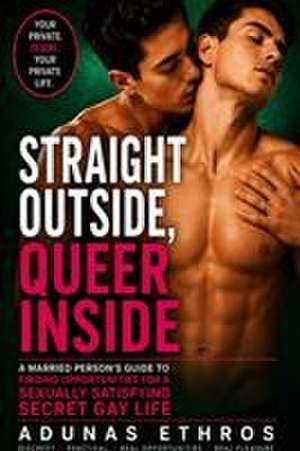 STRAIGHT OUTSIDE, QUEER INSIDE de Adunas Ethros