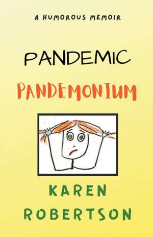 Pandemic Pandemonium de Karen Robertson