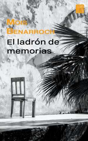 El ladrón de memorias de Mois Benarroch