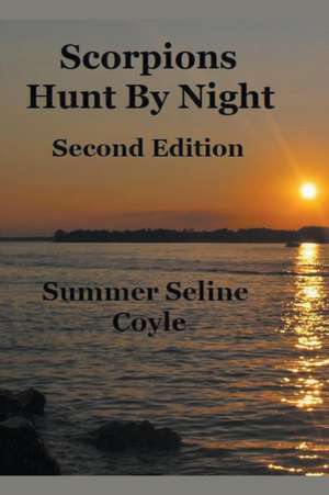 SCORPIONS HUNT BY NIGHT, Second Edition de Summer Seline Coyle