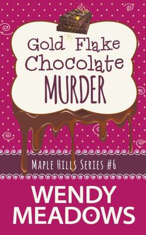 Gold Flake Chocolate Murder de Wendy Meadows