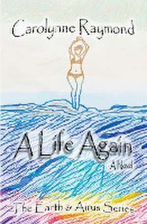 A Life Again de Carolynne Raymond