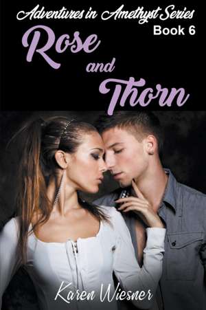 Rose and Thorn de Karen Wiesner