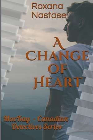 A Change of Heart de Roxana Nastase