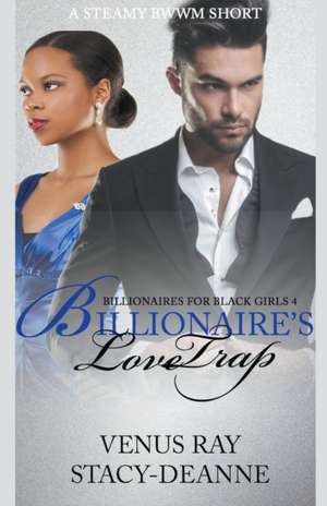 Billionaire's Love Trap de Stacy-Deanne