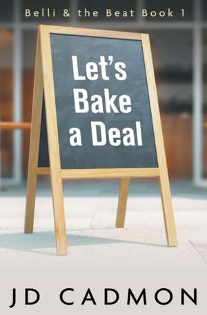 Let's Bake A Deal de Jd Cadmon