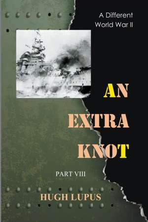 An Extra Knot Part VIII de Hugh Lupus