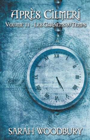 Les Gardiens du Temps de Sarah Woodbury