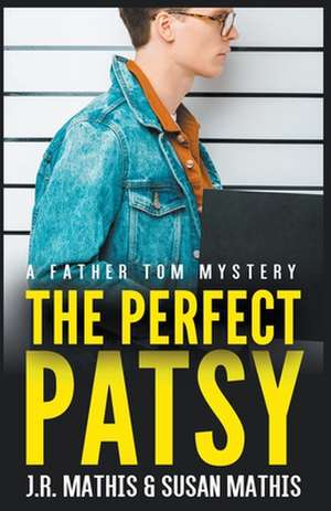 The Perfect Patsy de J. R. Mathis