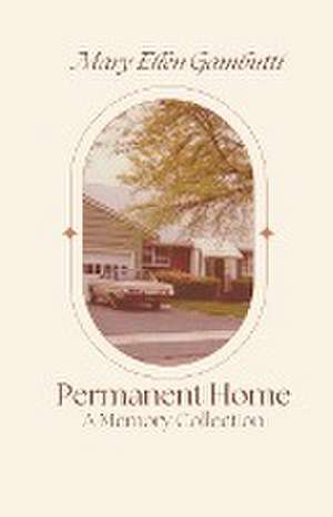 Permanent Home de Mary Ellen Gambutti