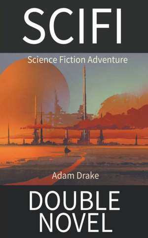 SCIFI Double Novel de Adam Drake