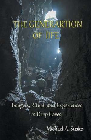 The Generation of LIfe de Michael A. Susko