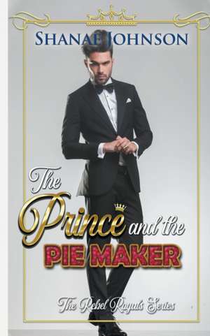 The Prince and the Piemaker de Shanae Johnson