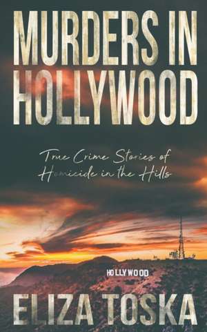 Murders in Hollywood de Eliza Toska