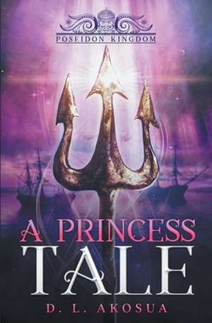 A Princess Tale de D. L. Akosua