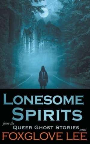 Lonesome Spirits de Foxglove Lee