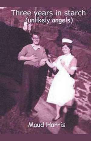Three Years in Starch de Maud Harris