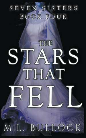 The Stars That Fell de M. L. Bullock