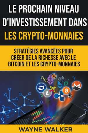 Le prochain niveau d'investissement dans les crypto-monnaies de Wayne Walker