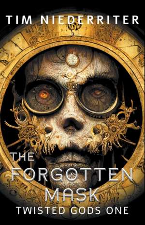 The Forgotten Mask de Tim Niederriter