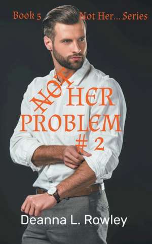 Not Her Problem #2 de Deanna L. Rowley