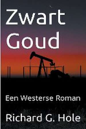 Zwart Goud de Richard G. Hole