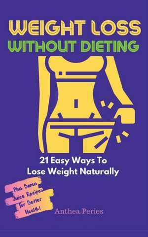 Weight Loss Without Dieting de Anthea Peries