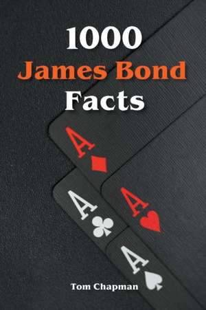 1000 James Bond Facts de Tom Chapman