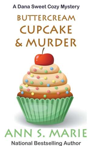 Buttercream Cupcake & Murder (A Dana Sweet Cozy Mystery Book 7) de Ann S. Marie