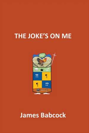 The Joke's on Me de James Babcock