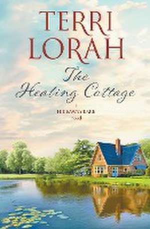 The Healing Cottage de Terri Lorah