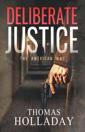 Deliberate Justice de Thomas Holladay